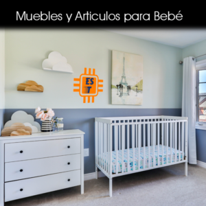 Muebles y Articulos para Cuidados de BEBE
