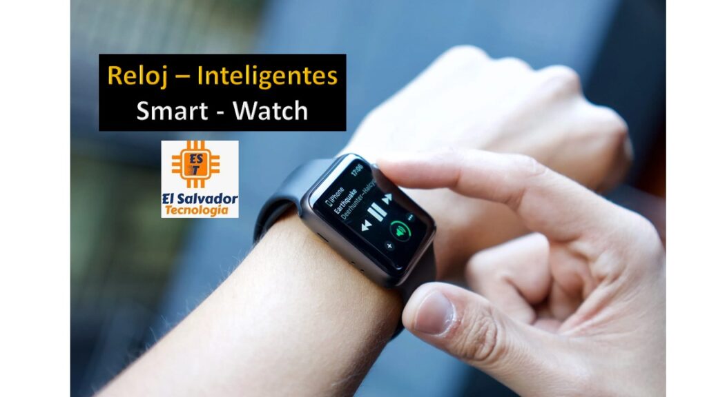 Reloj Inteligentes - Smart Watch - El Salvador Tecnologia
