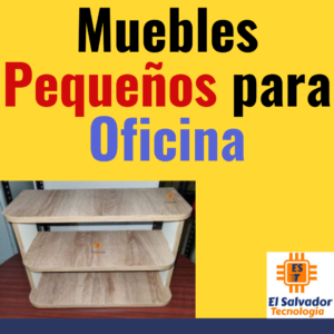 9.4.1. Muebles Pequeños para Oficina El Salvador